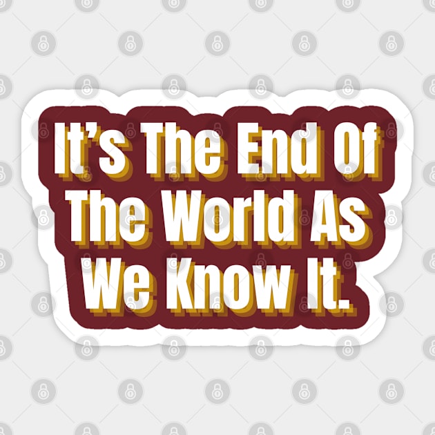 It's The End Of The World As We Know It Sticker by Spatski